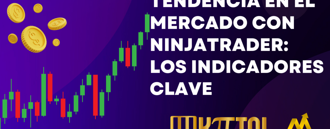 Cambios de Tendencia en el Mercado con NinjaTrader: Los Indicadores Clave